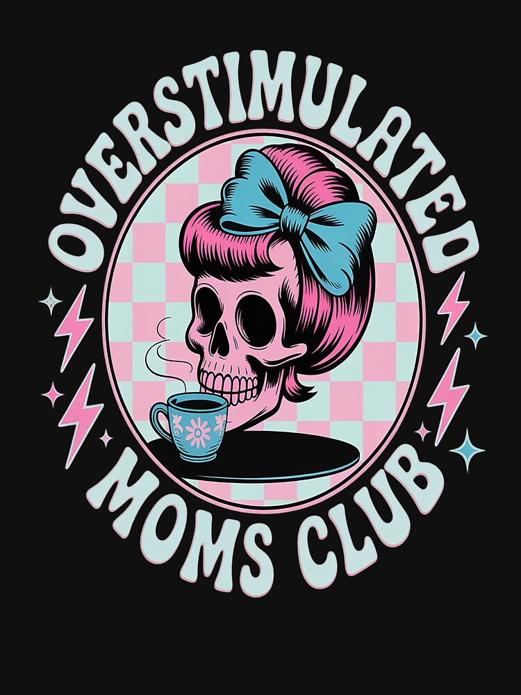 Overstimulated Moms Club Mothers Day by TheRetroStyle