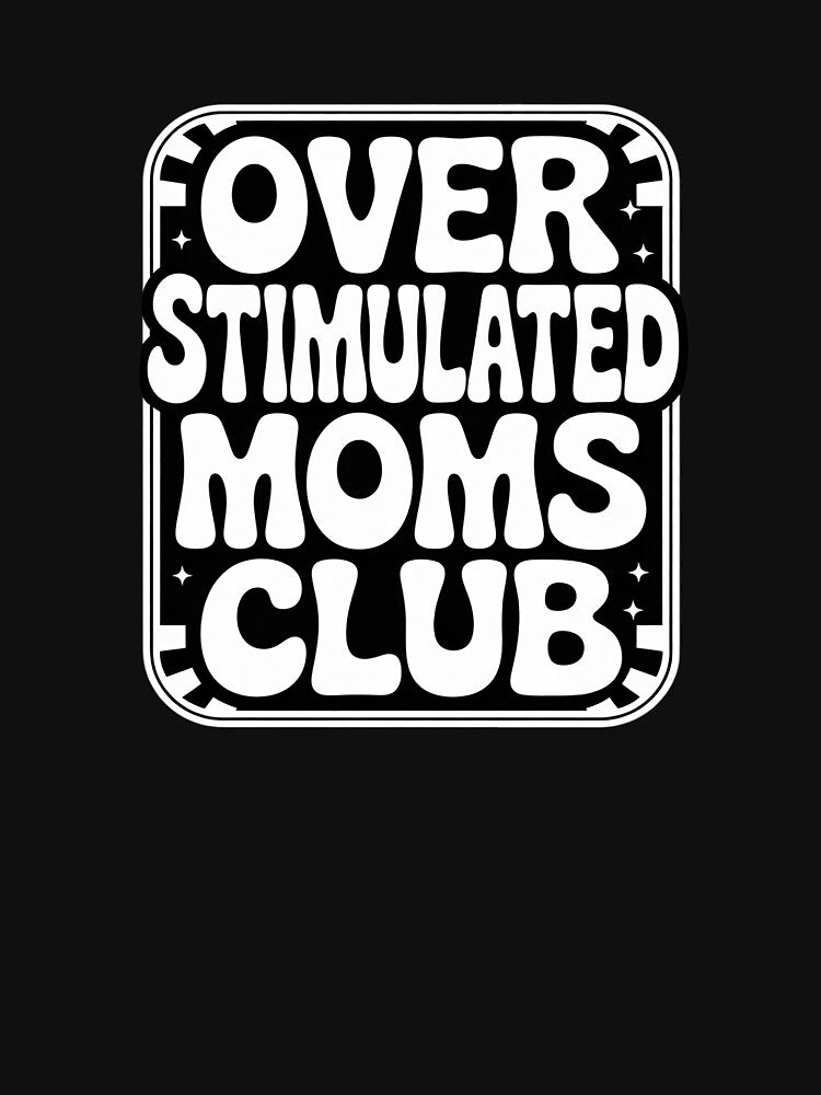 Womens Overstimulated Moms Club Neurodiversity Mental Health by SyntaxClaw