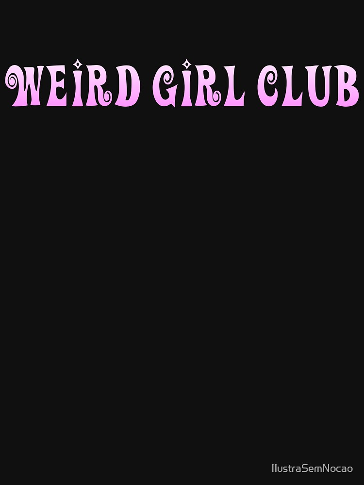 weird girl club by Th4yMonteiro