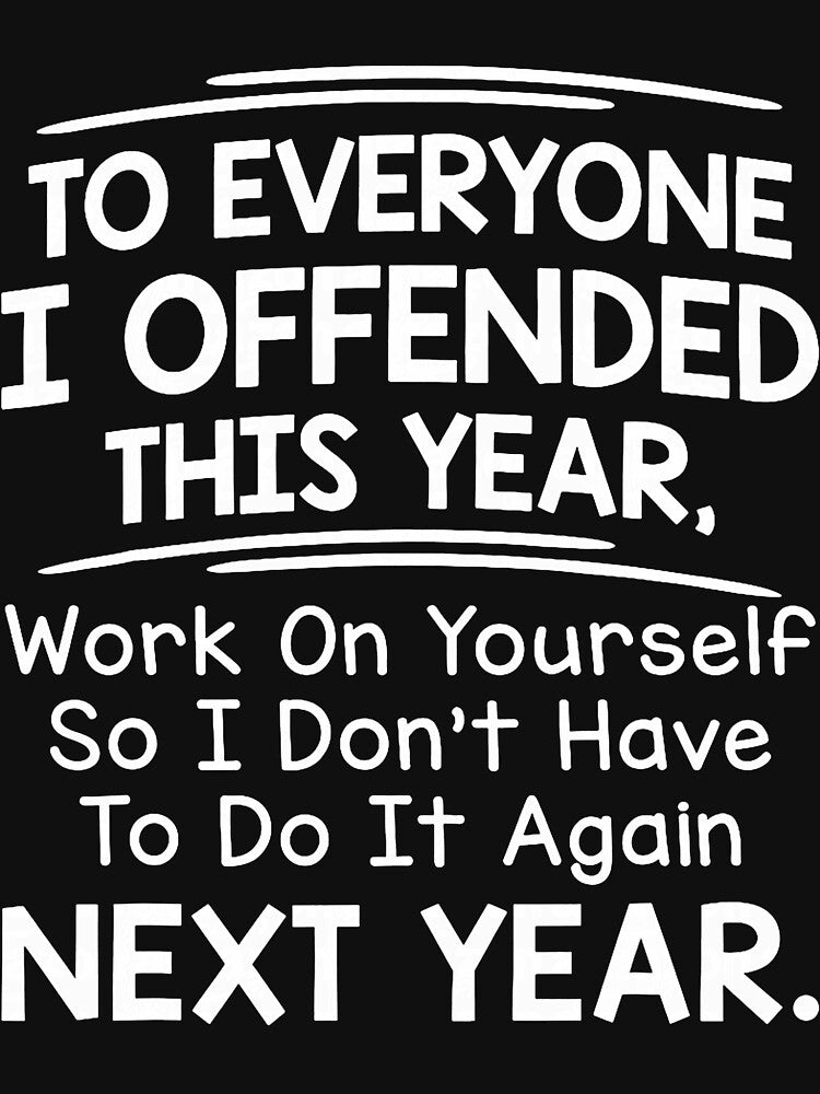 If I Offended You Work on Yourself Funny New Year Resolution by mjohnson9