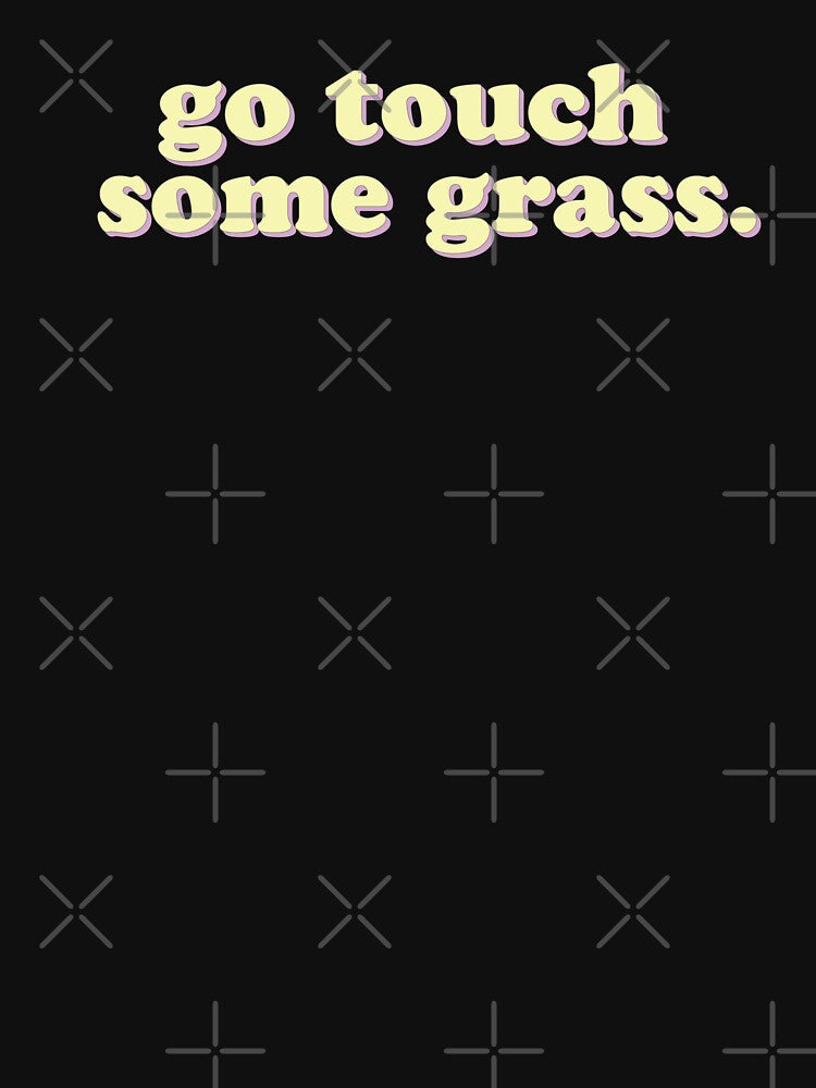 Go Touch Some Grass by uncommonoath