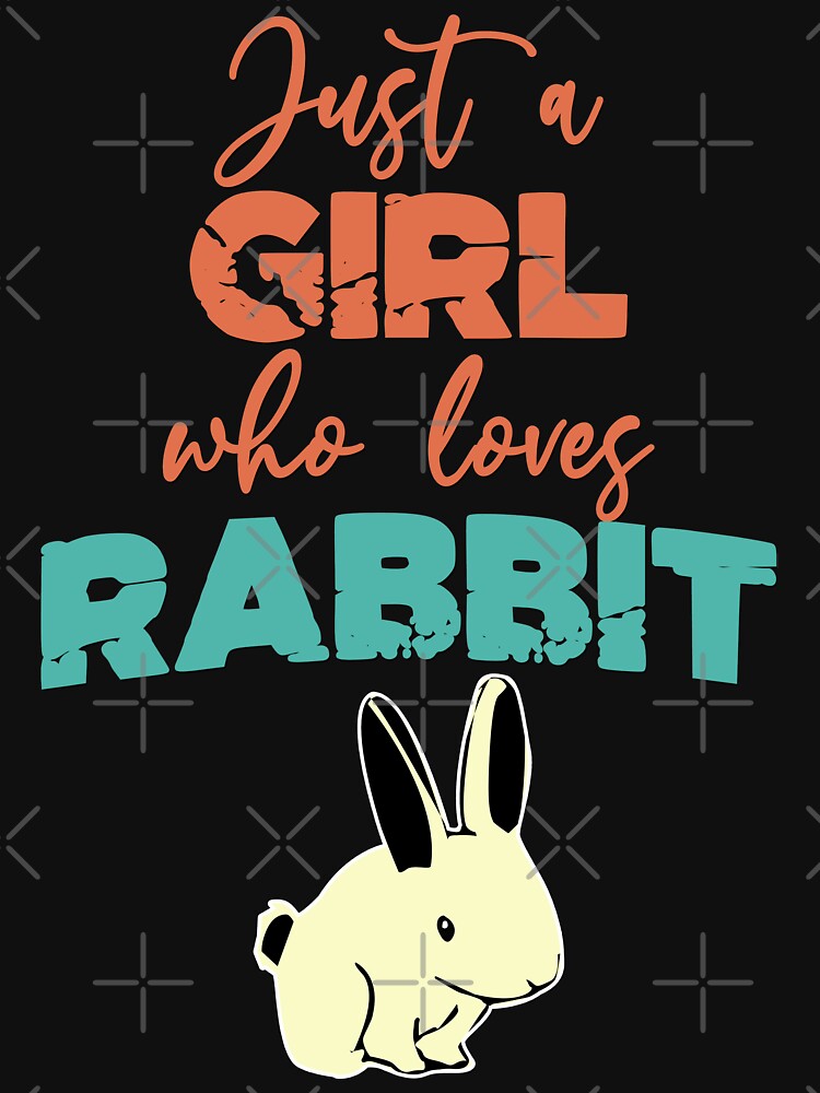 Just A Girl Who Loves Rabbit - Cute Rabbit and Text Effects Gift Idea by leo121687