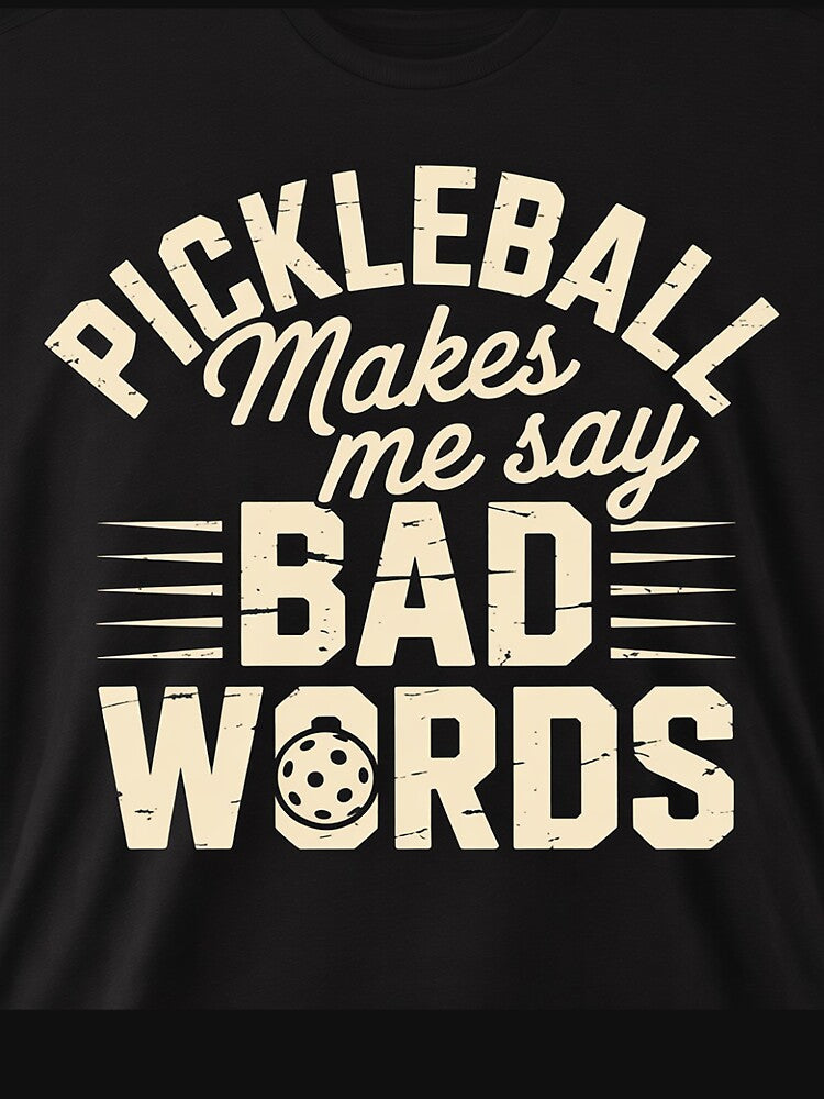 Pickleball Make Me Say Bad Words Pickle Ball Lover by THagBlue