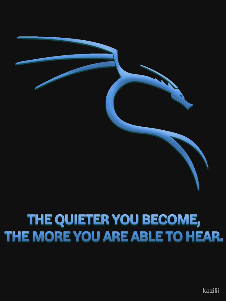 Kali Linux | The Quieter You Become by kazilii