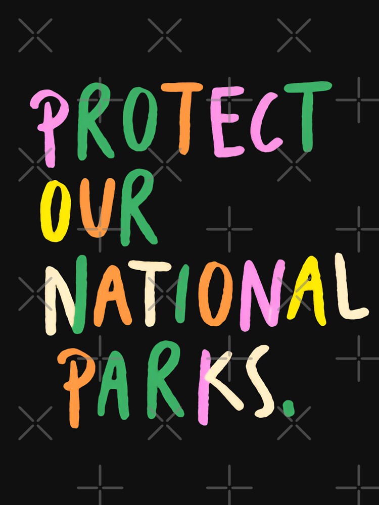 Protect Our National Parks - Save the environment public lands peaceful wild by HumansStuck12