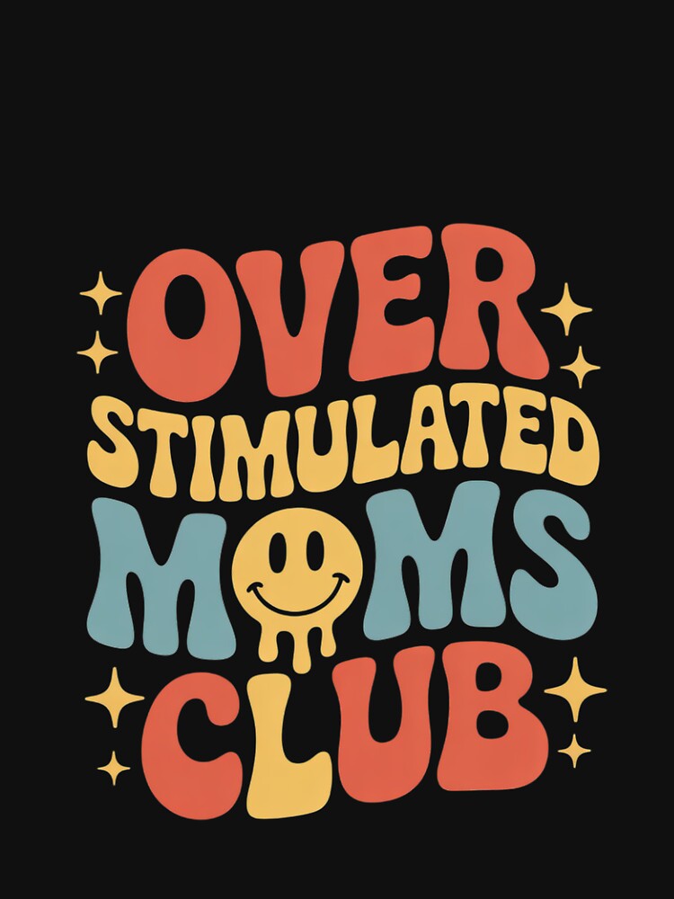 Overstimulated Moms Club Groovy Mother's Day Mom Life. by FadeOfThrone