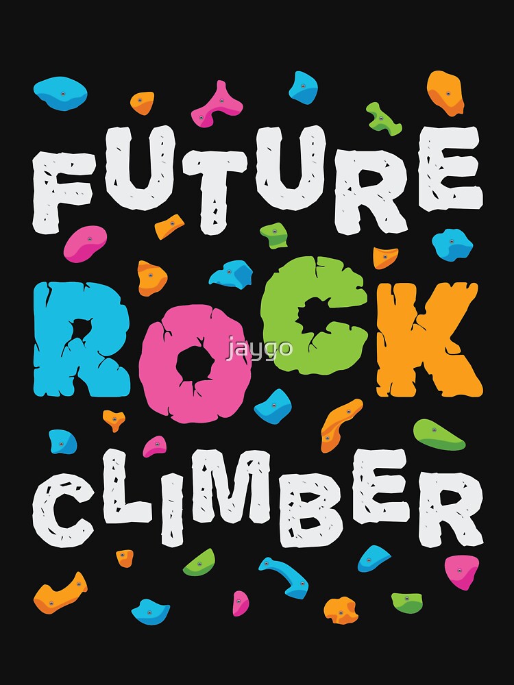 Future Rock Climber Climbing Bouldering by jaygo