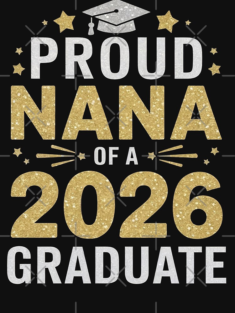 Proud Nana Of A 2026 Graduate by Living You  Apparel