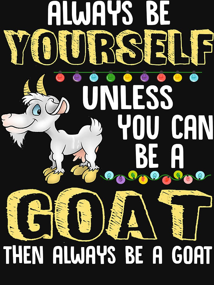 Always Be Yourself Unless You Can Be A Goat by ManishDayal