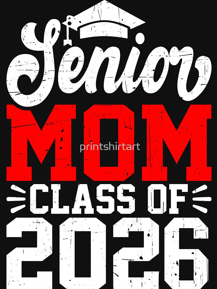 Senior Mom Class of 2026 Shirt, Senior Mama 2026 T-Shirt, Proud Graduation Mom Tee, Class of 2026 Family Shirt, Senior Year Mom Gift by printshirtart