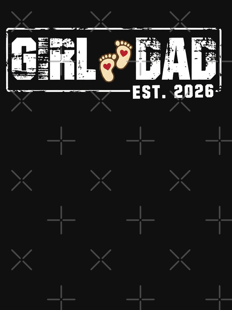 Proud Girl Dad Est. 2026 T Shirt by STTrillionTEES