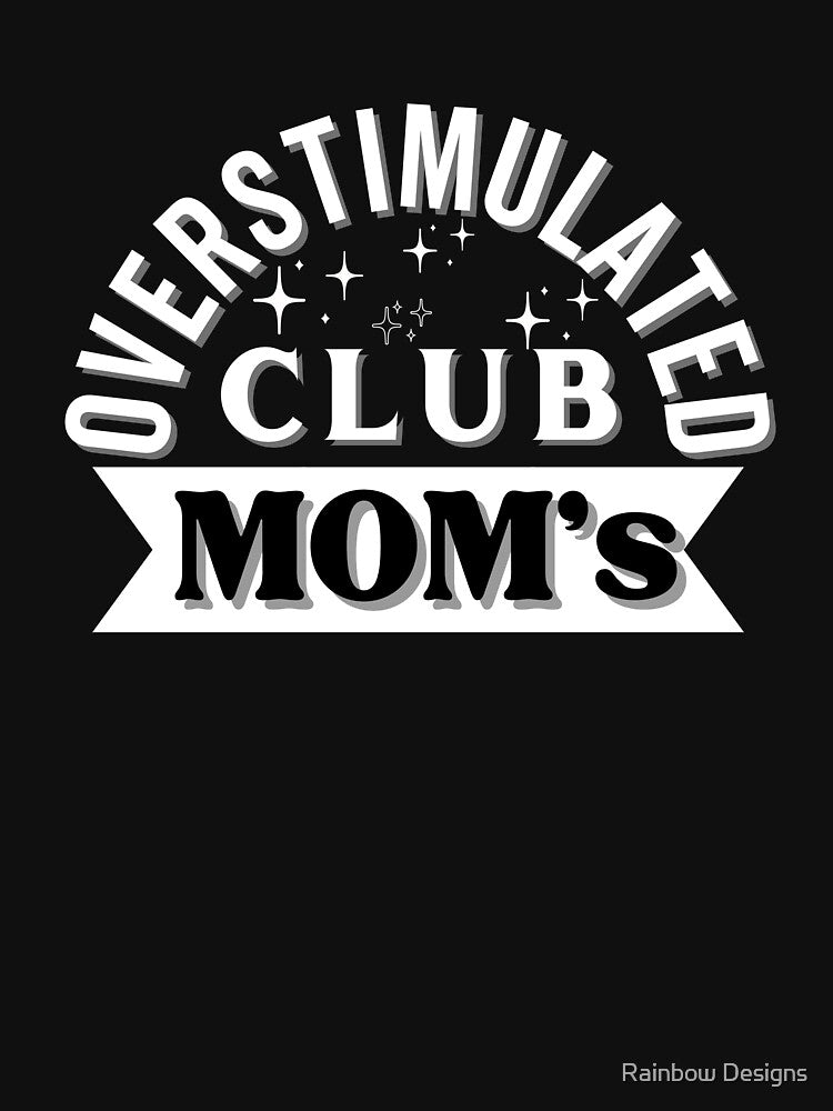 Overstimulated Moms Club by Rainbow Designs