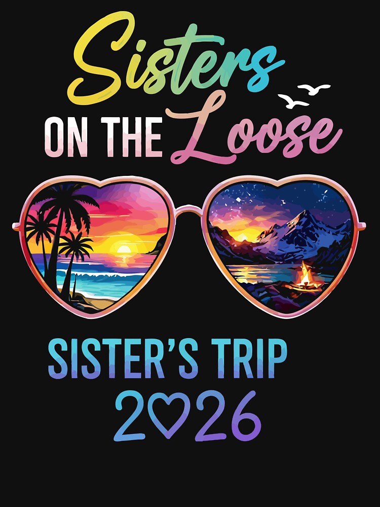 Sisters On The Loose Sister's Trip 2026 - Heart Sunglasses Art by BendyBeasts