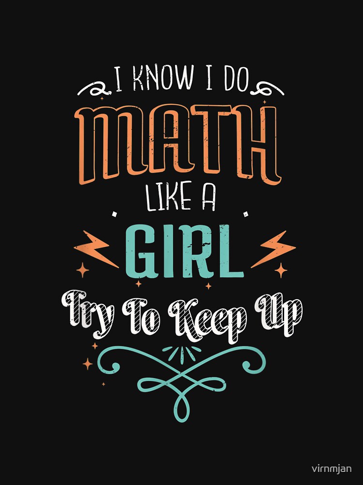 I know I do Math Like a Girl Try To Keep Up Teacher Funny TShirt42 by virnmjan
