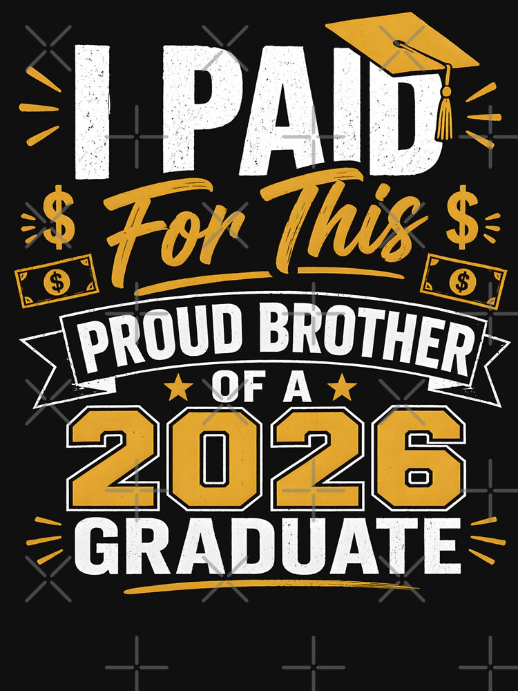 Proud Brother Design I Paid For This 2026 Graduate Celebration Family Pride Gift by THREE LITTLE BEANS