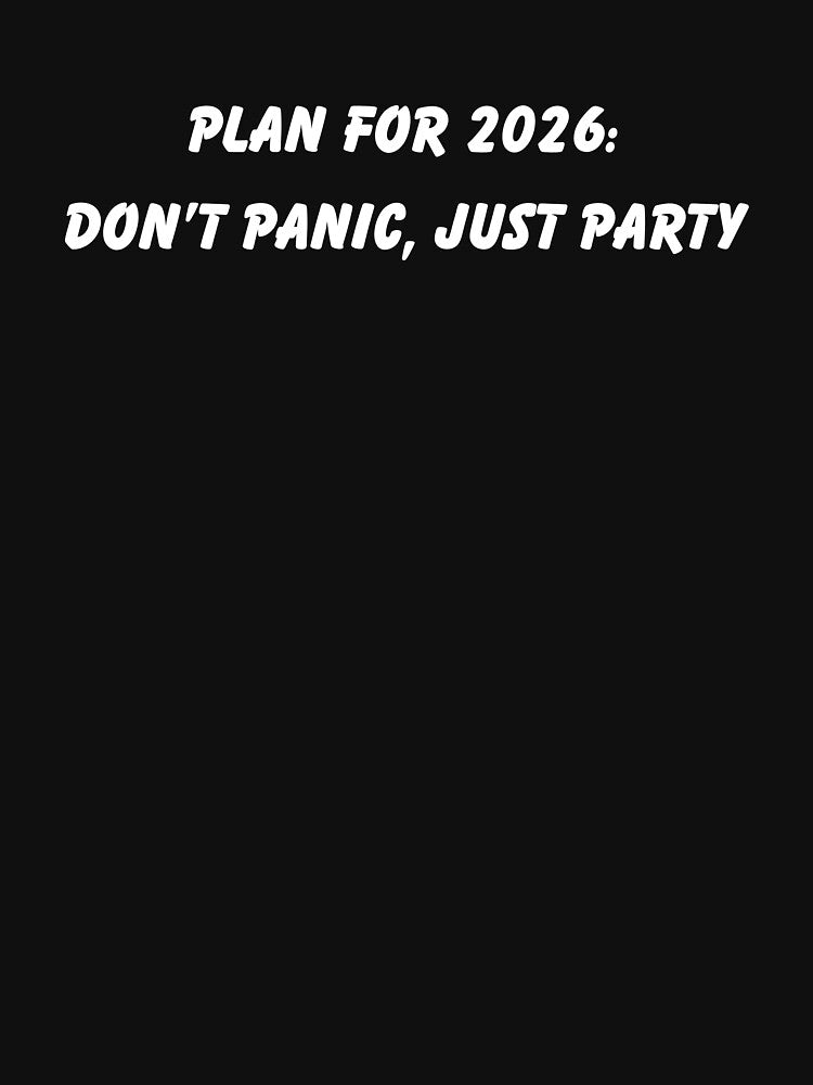 Plan for 2026: Don’t Panic, Just Party Funny New Year T-Shirt by FestivityFinds