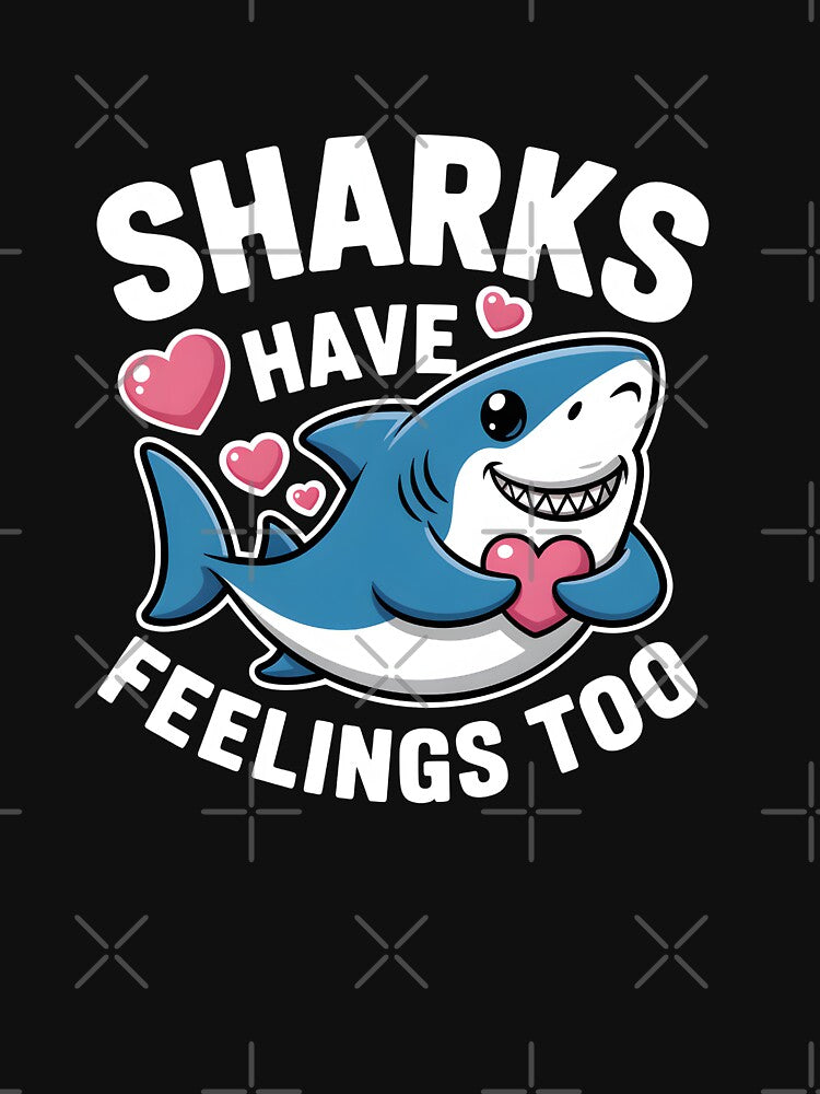 Cute Sharks Have Feelings Too Funny Shark by ViktoonShirts