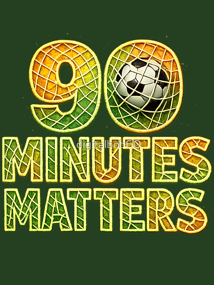 90 Minutes Matters Football Fan Design by digitalbob60