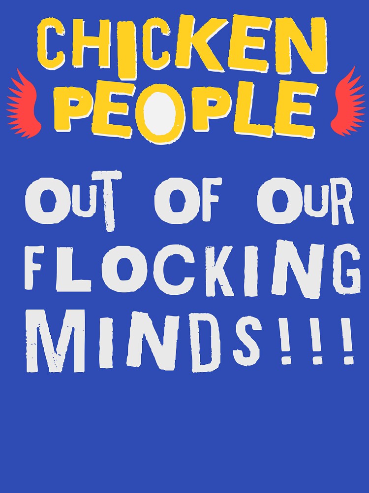 CHICKEN PEOPLE: Out Of Our Flocking Minds by rockandahardplaceradio