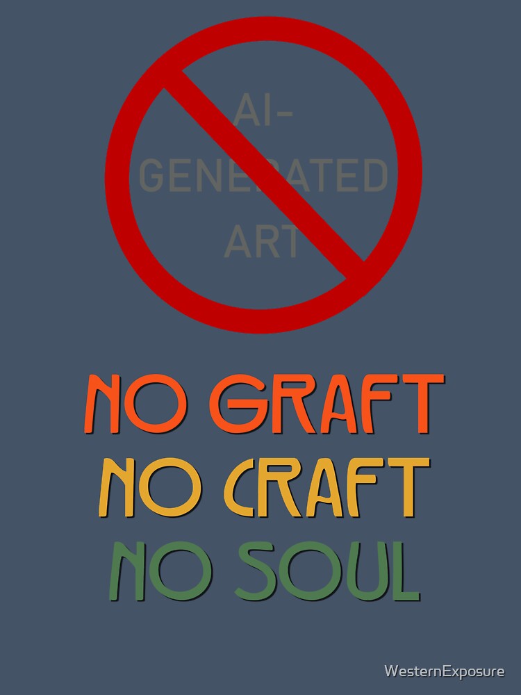 AI generated art - No graft No craft No soul by WesternExposure