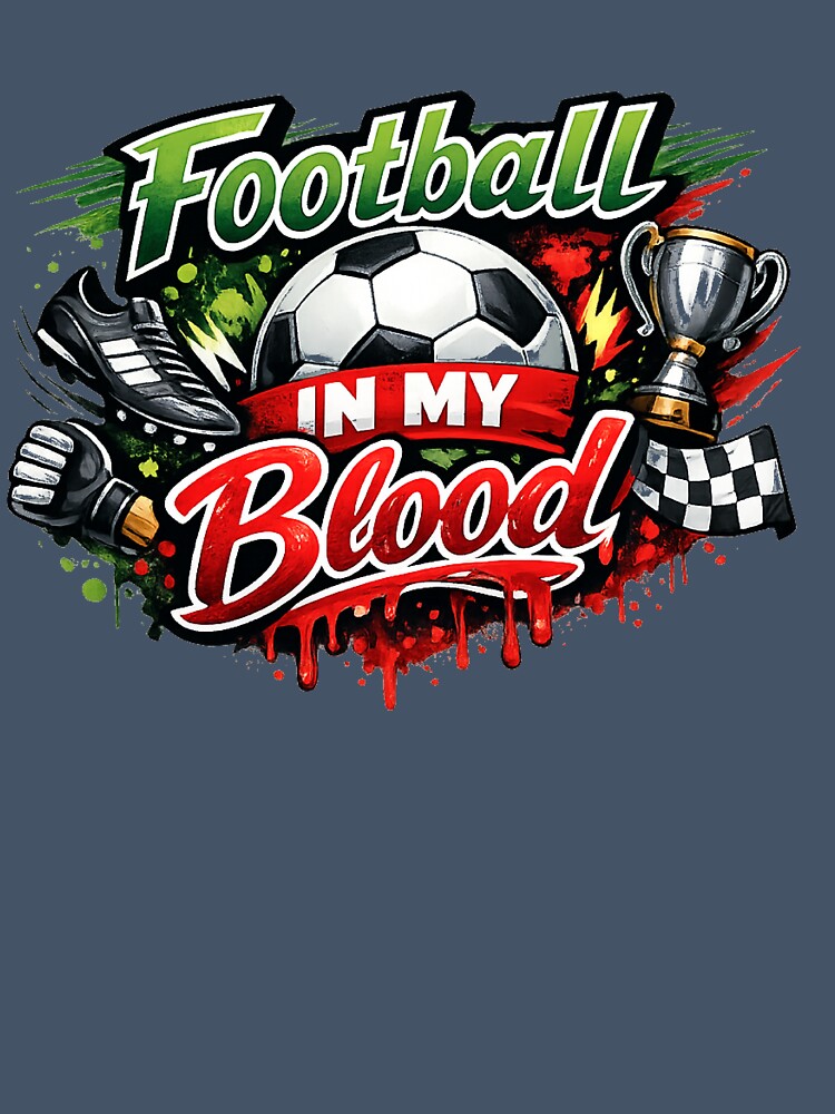 Football In My Blood | Soccer Ball, Trophy, Racing Flag by DNHZstore