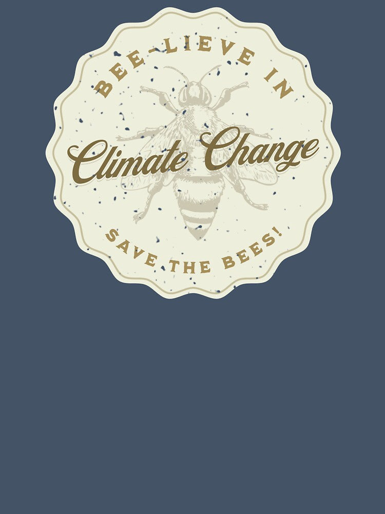 Bee-lieve in Climate Change and Save the Bees! by OatmealDog