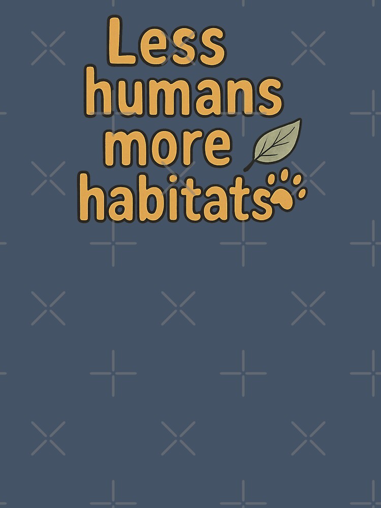 Less Humans More Habitats by ChirpInc