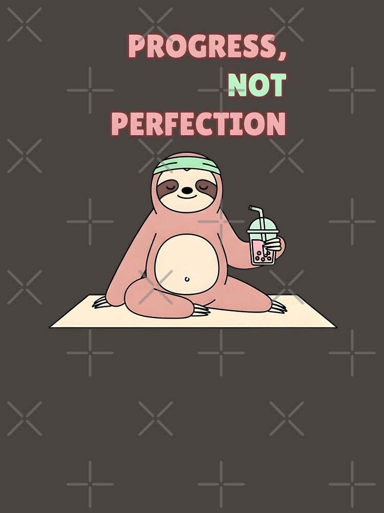 Progress Not Perfection - Sloth Yoga by Pixelzo