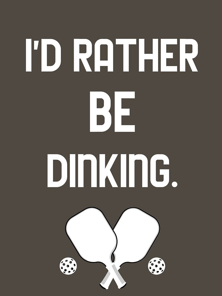 I'd Rather Be Dinking Pickleball T-Shirt by Republic of Wit
