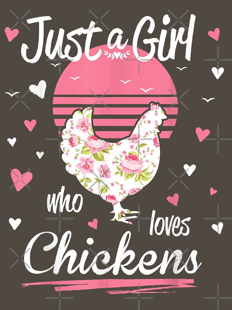 Just A Girl Who Loves Chickens by BrettPorter2612