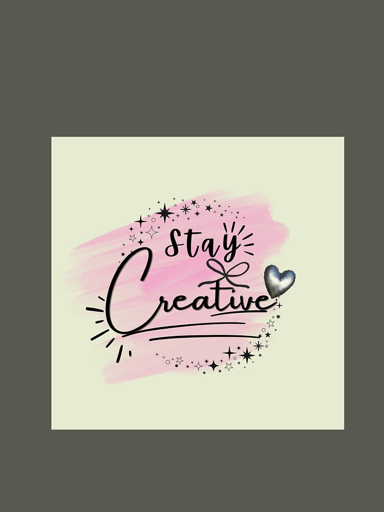 Stay Creative by aritu