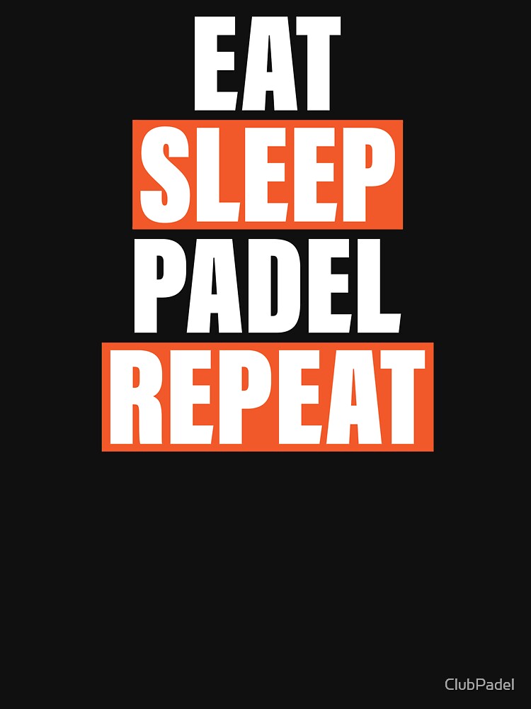 Eat Sleep Padel Repeat Design by ClubPadel