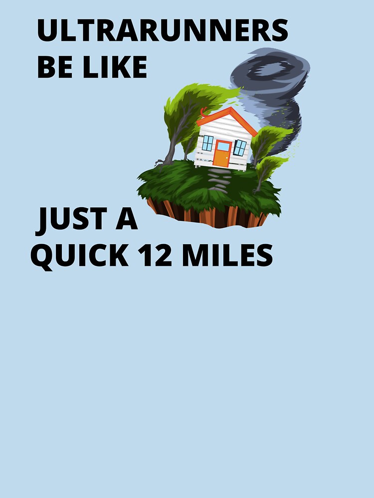 ULTRARUNNERS BE LIKE by UltraRunners