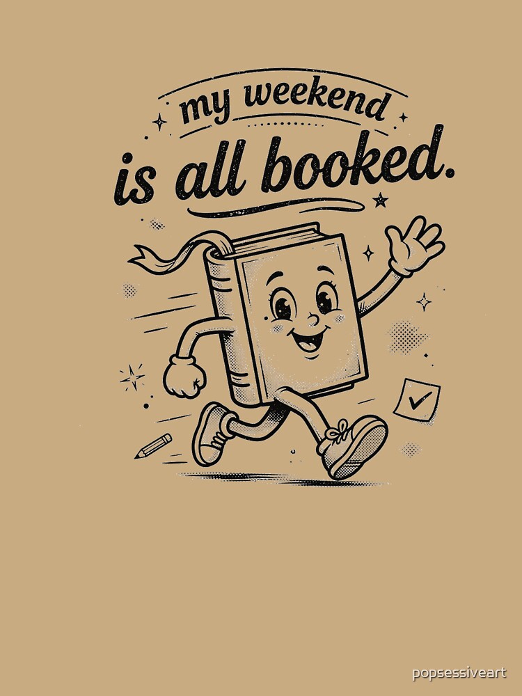 My weekend is all booked by popsessiveart