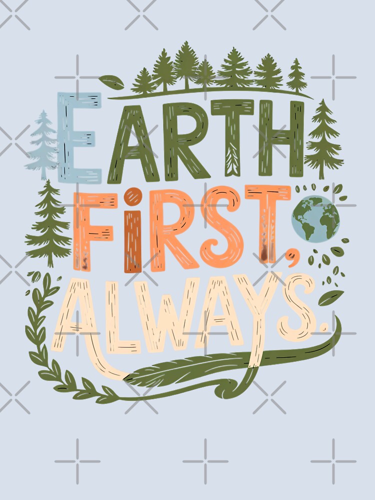 Earth First Always – Woodland Style Hand Drawn Eco Forest Message by Taans-Creation