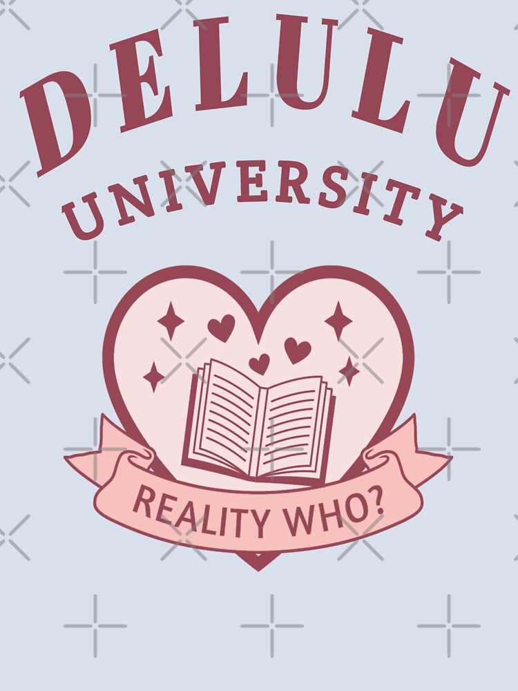Delulu university. Delulu is my solulu. by aliceworks