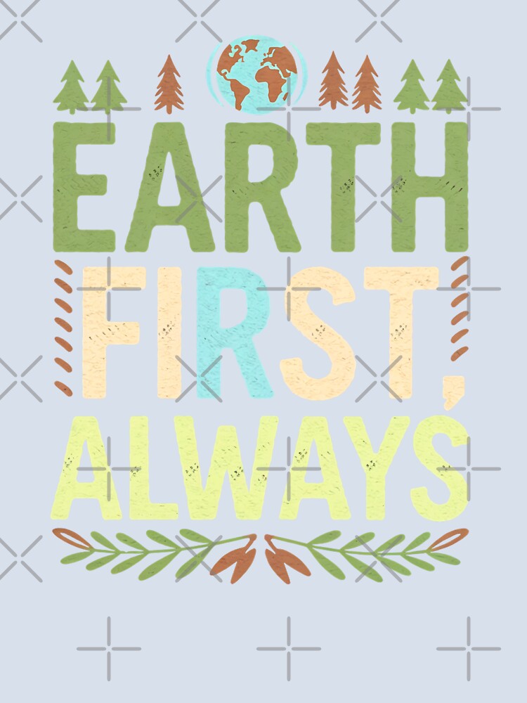 Earth First Always – Earth with Trees and Leaves by Taans-Creation