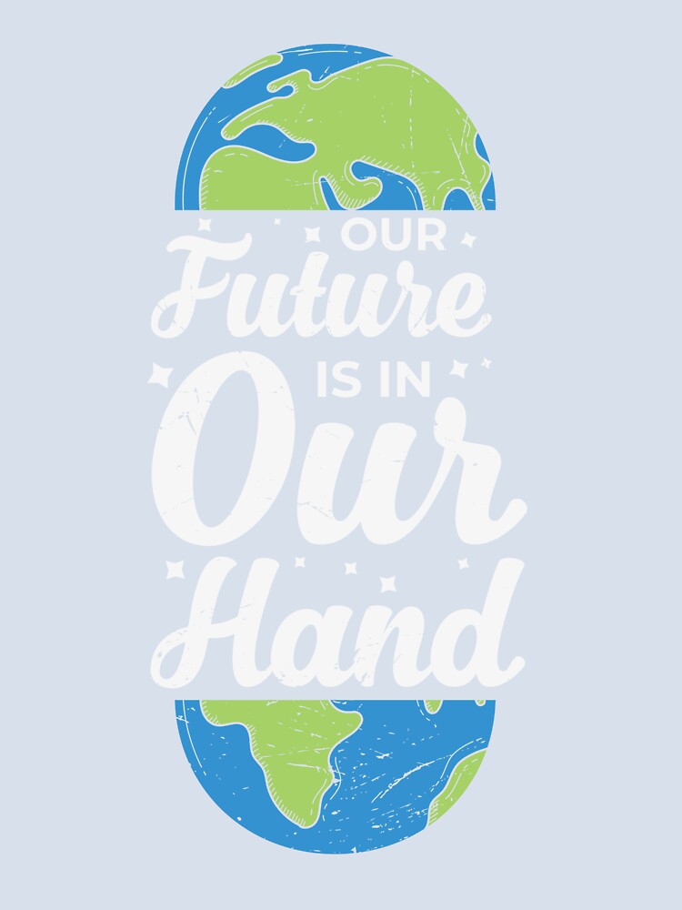 Our Future Is In Our Hand by proearth2022