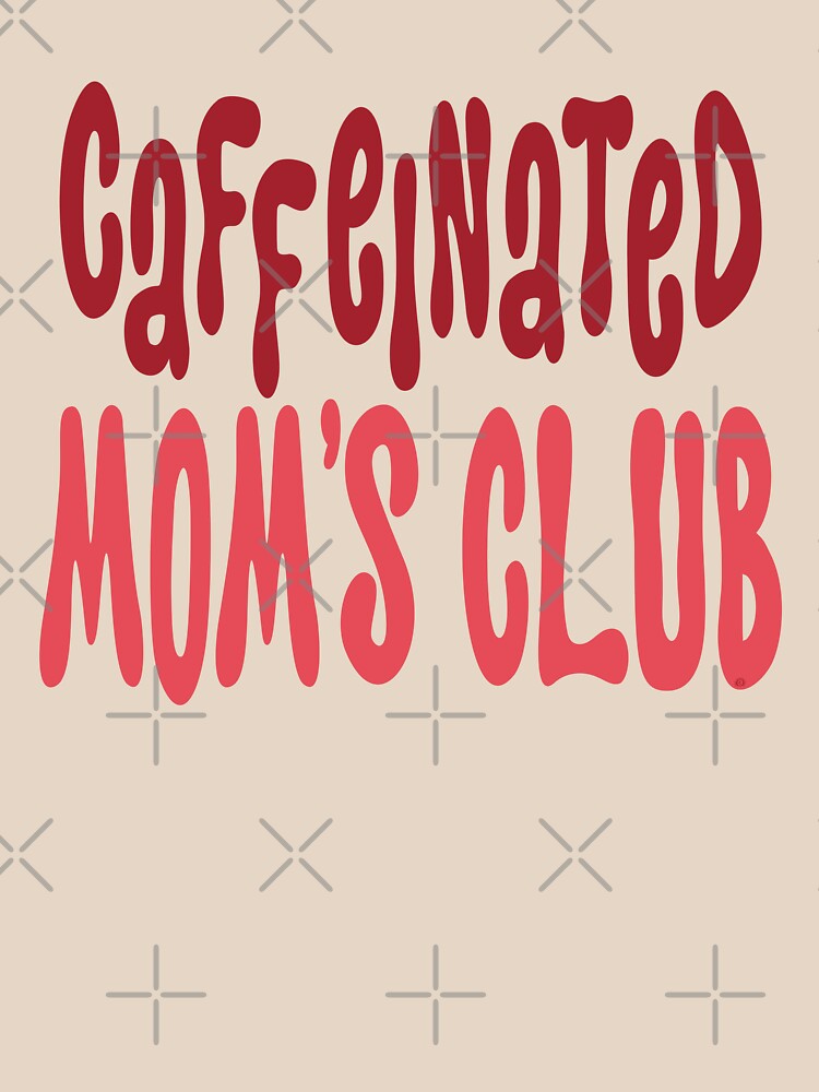 caffeinated moms club shirts, by DAM Creative, by DAM Creative ⭐⭐⭐⭐⭐