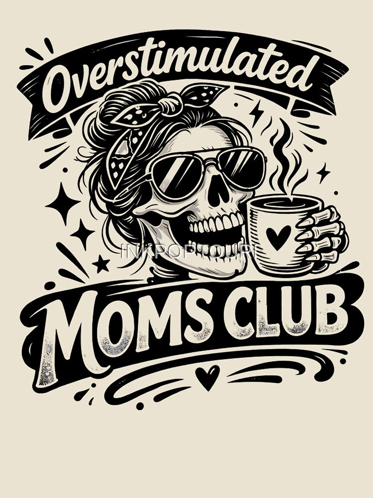 Overstimulated Moms Club , Mom Skeleton Coffee by INKPOPTOURI