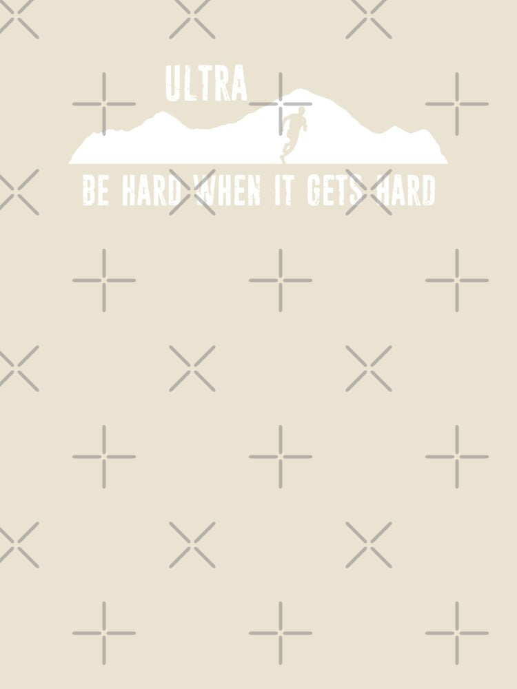 Ultra Running, Be Hard When It Gets Hard by Esskay Designs