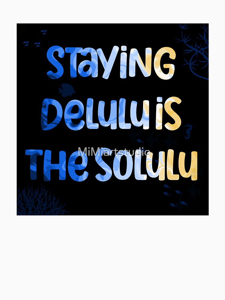 Delulu is the solulu by MiMiartstudio