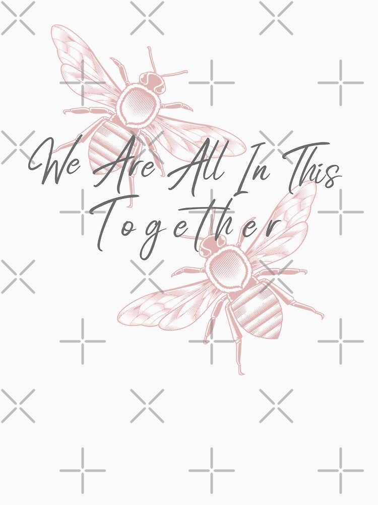 Save the Bees Cause We're all in this together by Studioapartment