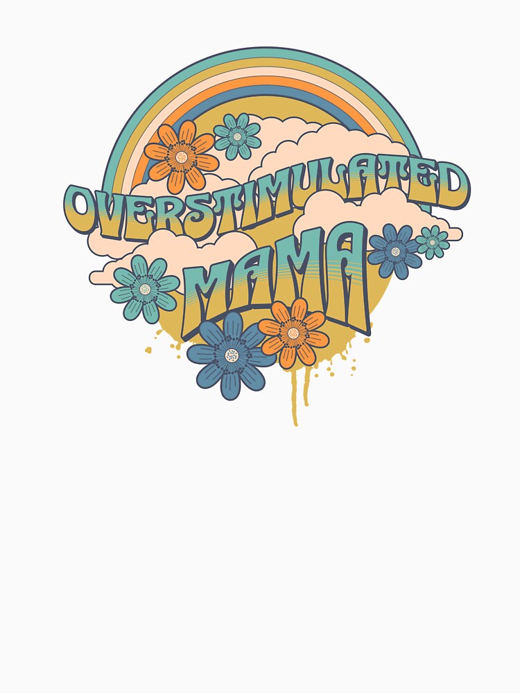Overstimulated Mama by Fun-Tee-Mental
