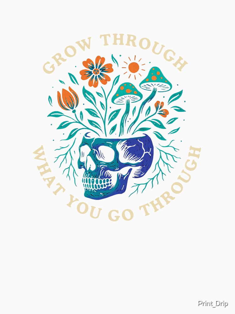 Psychedelic Botanical Skull Art- Grow Through What You Go Through by Print_Drip