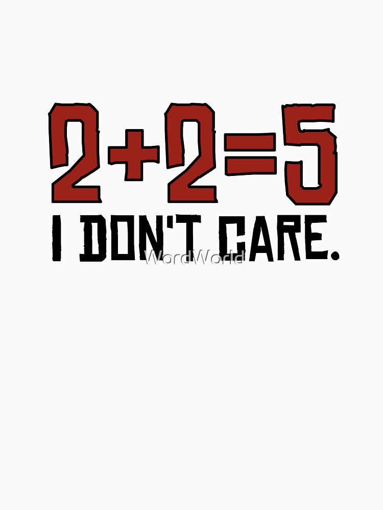 I Dont Care Funny Math Joke Sarcastic Anarchy Quote by WordWorld