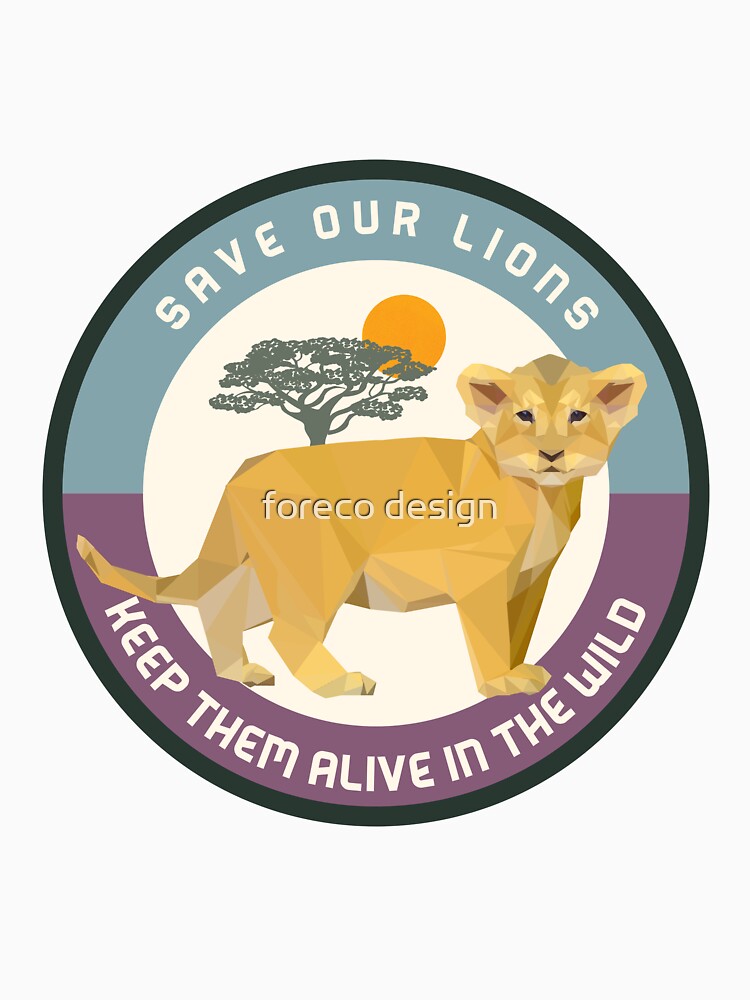 save the lions - keep them alive in the wild - lion conservation by foreco design