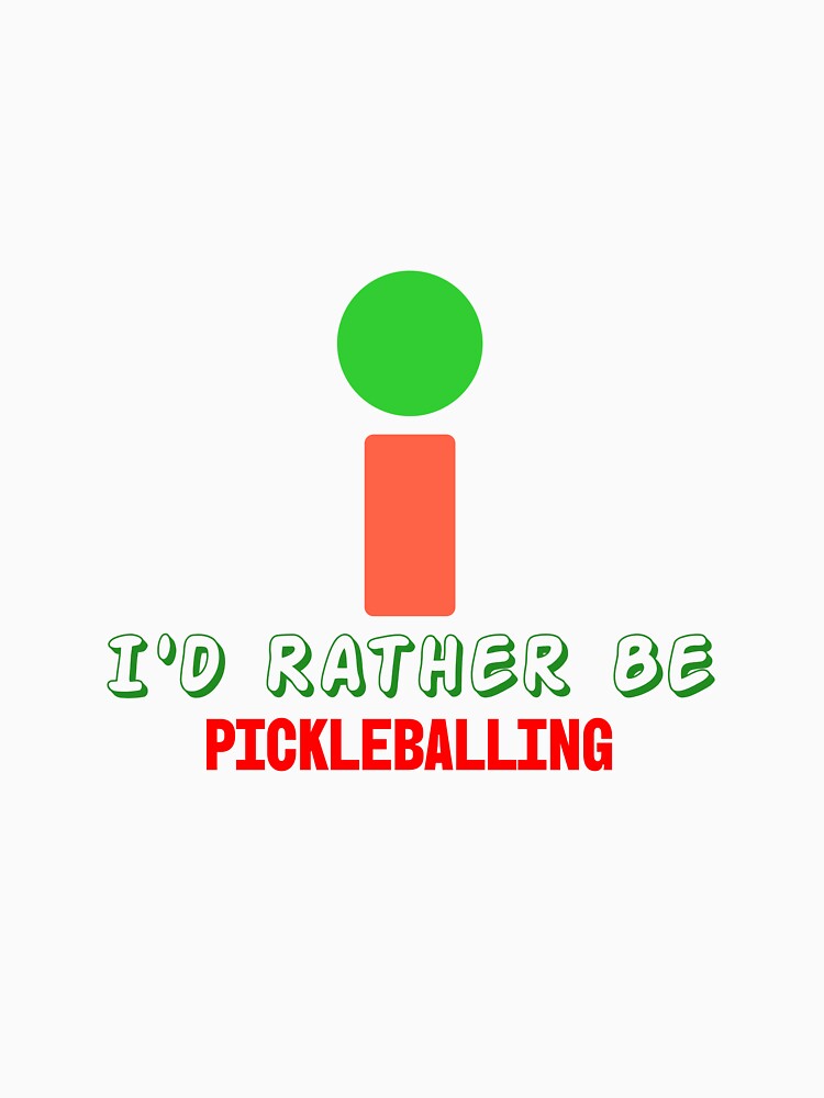 I'd Rather Be Pickleballing by Proud memories