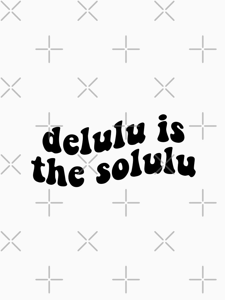 delulu is the solulu by xoseoulmates