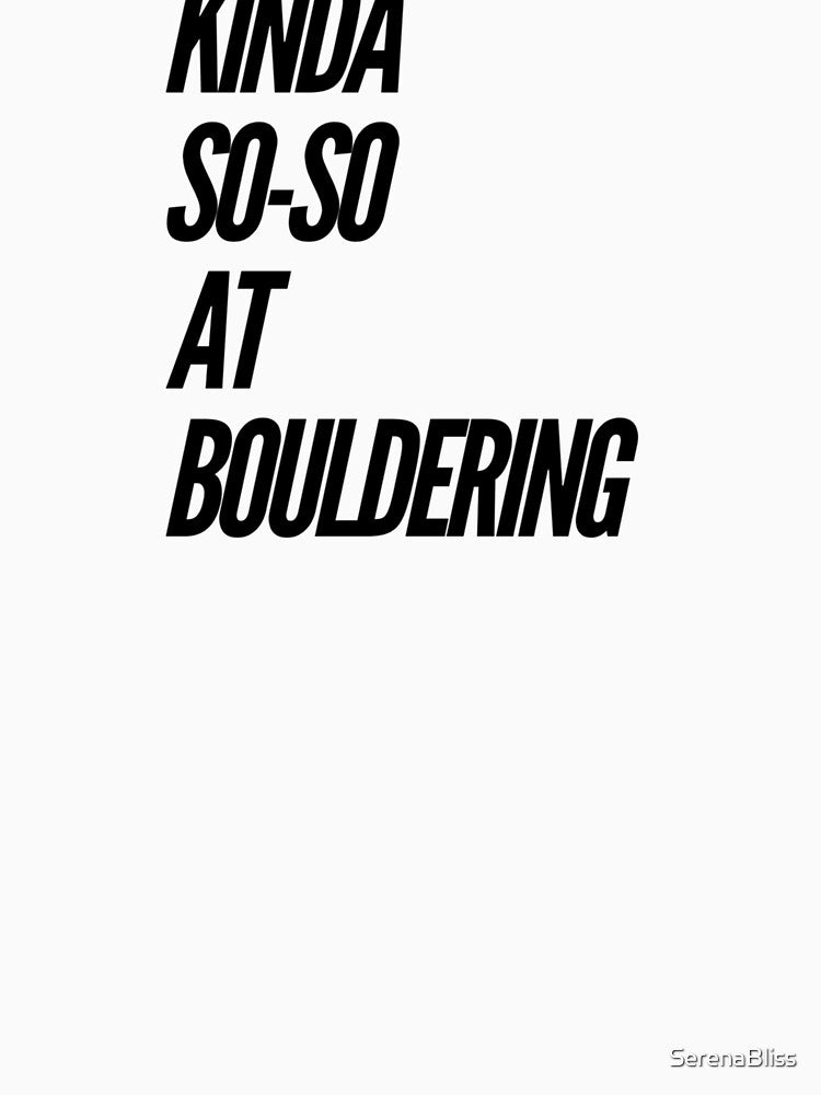 Kinda So-So At Bouldering by SerenaBliss
